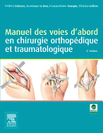 Manuel Des Voies D'Abord En Chirurgie Orthopedique Et Traumatologique