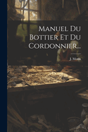 Manuel Du Bottier Et Du Cordonnier...