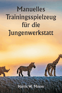 Manuelles Trainingsspielzeug f?r die Jungenwerkstatt