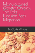 Manufactured Genetic Origins: The Fake Eurasian Back Migration