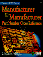 Manufacturer to Manufacturer Part Number Cross Reference - Howard W Sams & Co Engineers, and Sams, Howard W