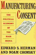 Manufacturing Consent - Herman, Edward S, and Chomsky, Noam