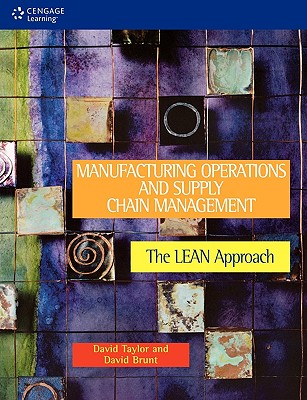 Manufacturing Operations and Supply Chain Management: The Lean Approach - Taylor, David, MD, Frcs, Frcp, Dsc(med), and Brunt, David, and Taylor, Rd, Ms.