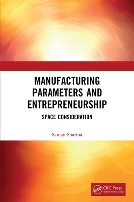 Manufacturing Parameters and Entrepreneurship: Space Consideration - Sharma, Sanjay