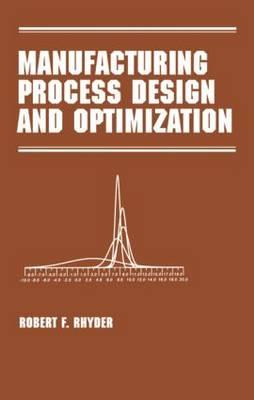 Manufacturing Process Design and Optimization - Rhyder