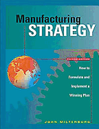 Manufacturing Strategy: How to Formulate and Implement a Winning Plan, Second Edition