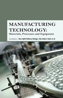 Manufacturing Technology: Materials, Processes and Equipment - 