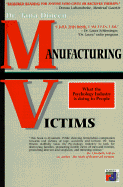 Manufacturing Victims: What the Psychology Industry is Doing to People - Dineen, Tana