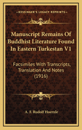 Manuscript Remains of Buddhist Literature Found in Eastern Turkestan V1: Facsimiles with Transcripts, Translation and Notes (1916)