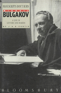 Manuscripts Don't Burn: Mikhail Bulgakov - A Life in Letters and Diaries - Bulgakov, Mikhail Afanasevich, and Curtis, J. A. E. (Volume editor)