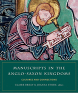Manuscripts in the Anglo-Saxon kingdoms: Cultures and conncetions
