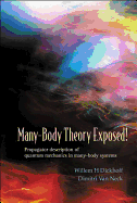 Many-Body Theory Exposed!: Propagator Description of Quantum Mechanics in Many-Body Systems (Third Edition)