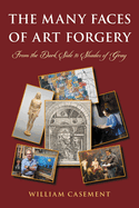 Many Faces of Art Forgery: From the Dark Side to Shades of Gray
