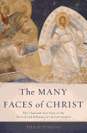 Many Faces of Christ: The Thousand-Year Story of the Survival and Influence of the Lost Gospels
