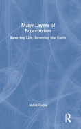 Many Layers of Ecocentrism: Revering Life, Revering the Earth