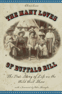 Many Loves of Buffalo Bill: The True Of Story Of Life On The Wild West Show, First Edition