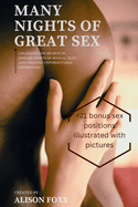 Many Nights of Great Sex: Unlocking the Secrets to Endless Nights of Sensual Bliss (+21 bonus sex positions illustrated with pictures)