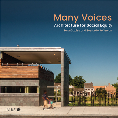 Many Voices: Architecture for Social Equity - Caples, Sara, and Jefferson, Everardo
