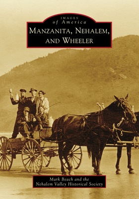 Manzanita, Nehalem, and Wheeler - Beach, Mark, and The Nehalem Valley Historical Society