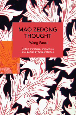 Mao Zedong Thought - Fanxi, Wang, and Benton, Gregor (Translated by)