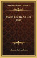 Maori Life in Ao-Tea (1907)