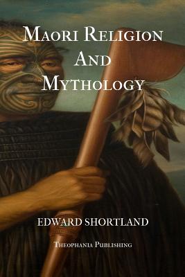 Maori Religion And Mythology - Shortland, Edward