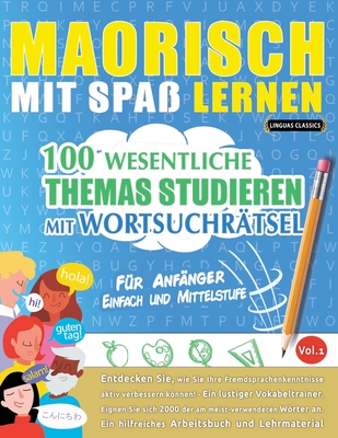 Maorisch Mit Spa Lernen - Fr Anfnger: Einfach Und Mittelstufe - 100 Wesentliche Themas Studieren Mit Wortsuchrtsel - Vol.1 - Linguas Classics