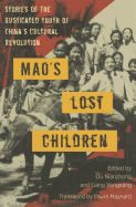 Mao's Lost Children: The Rusticated Youth of the Cultural Revolution