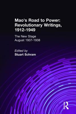 Mao's Road to Power: Revolutionary Writings, 1912-49: V. 6: New Stage (August 1937-1938): Revolutionary Writings, 1912-49 - Mao, Zedong, and Schram, Stuart