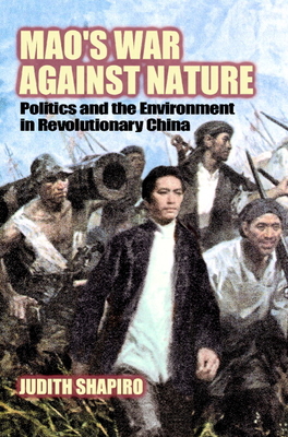 Mao's War against Nature: Politics and the Environment in Revolutionary China - Shapiro, Judith