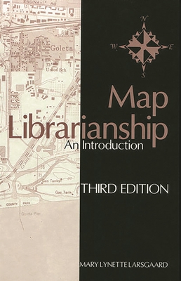 Map Librarianship: An Introduction - Larsgaard, Mary