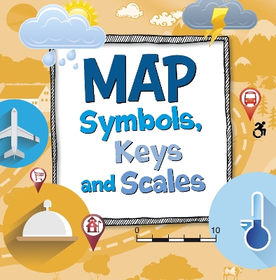 Map Symbols, Keys and Scales - Hansen, Susan Ahmadi
