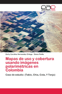 Mapas de uso y cobertura usando imgenes polarimtricas en Colombia