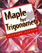 Maple for Trigonometry - Parker, Richard, and Richard, Parker