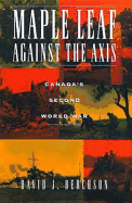 Maple Leaf Against the Axis: Canada's Second World War