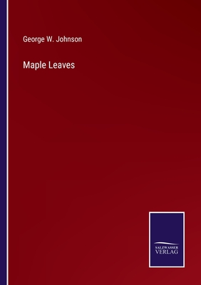 Maple Leaves - Johnson, George W