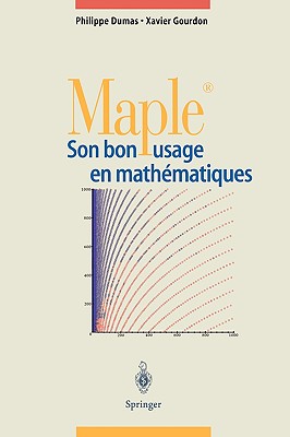 Maple: Son Bon Usage En Mathematiques - Dumas, Philippe, and Gourdon, Xavier