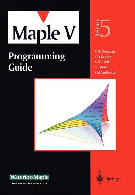Maple V Programming Guide: For Release 5 - Monagan, M B, and Waterloo Maple Incorporated, and Geddes, K O