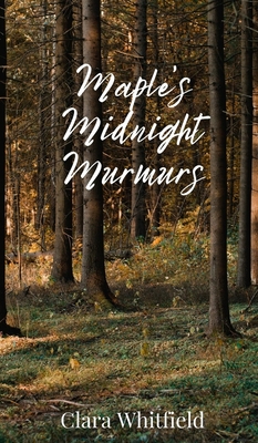 Maple's Midnight Murmurs - Whitfield, Clara