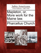 Mapleton, Or, More Work for the Maine Law