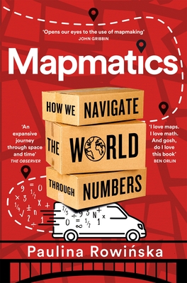 Mapmatics: How We Navigate the World Through Numbers - Rowinska, Paulina