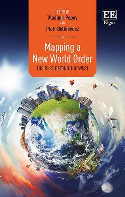 Mapping a New World Order: The Rest Beyond the West - Popov, Vladimir (Editor), and Dutkiewicz, Piotr (Editor)