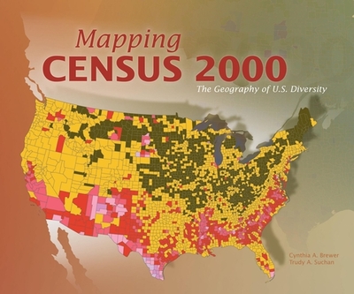 Mapping Census 2000: The Geography of U.S. Diversity - Brewer, Cynthia A, and Suchan, Trudy A