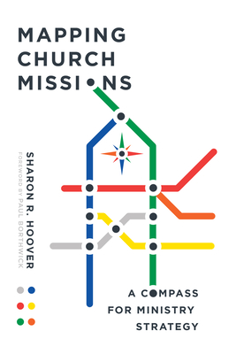 Mapping Church Missions: A Compass for Ministry Strategy - Hoover, Sharon R, and Borthwick, Paul (Foreword by)