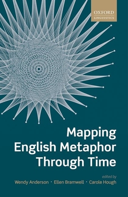 Mapping English Metaphor Through Time - Anderson, Wendy (Editor), and Bramwell, Ellen (Editor), and Hough, Carole (Editor)