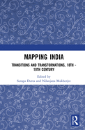 Mapping India: Transitions and Transformations, 18th-19th Century