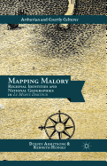 Mapping Malory: Regional Identities and National Geographies in Le Morte Darthur