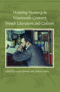 Mapping Memory in Nineteenth-Century French Literature and Culture