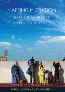 Mapping Migration, Mapping Churches' Responses in Europe: Belonging, Community and Integration: The Witness and Service of Churches in Europe