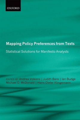 Mapping Policy Preferences from Texts: Statistical Solutions for Manifesto Analysts - Volkens, Andrea (Editor), and Bara, Judith (Editor), and Budge, Ian (Editor)